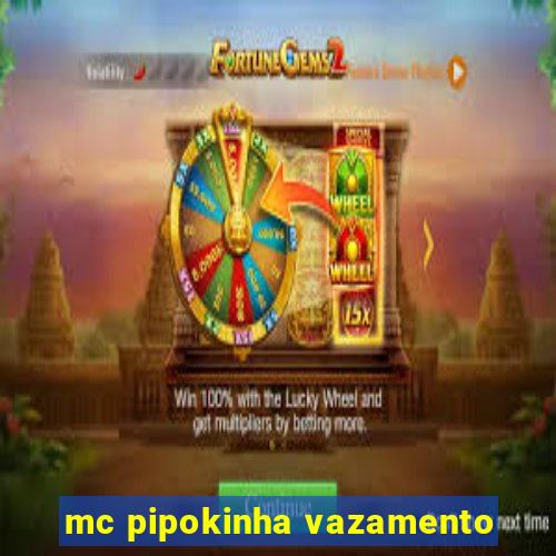 mc pipokinha vazamento